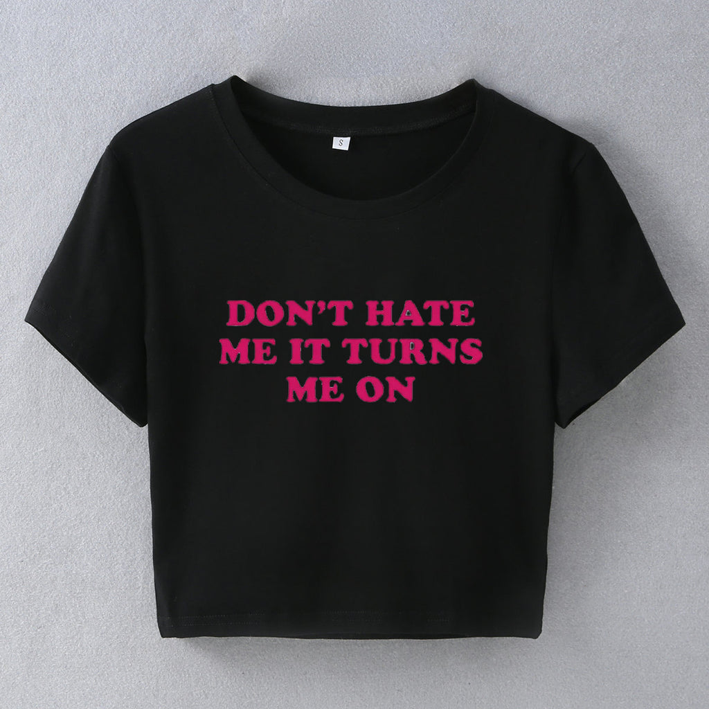 Women's Dont Hate Me It Turns Me On Street Hipster Short Sleeve T Shirt Women Clothing